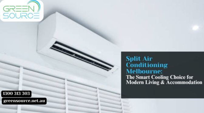 Split Air Conditioning Melbourne: The Smart Cooling Choice for Modern Living & Accommodation